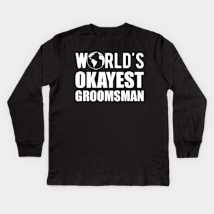 Groomsman - World's Okayes groomsmen Kids Long Sleeve T-Shirt